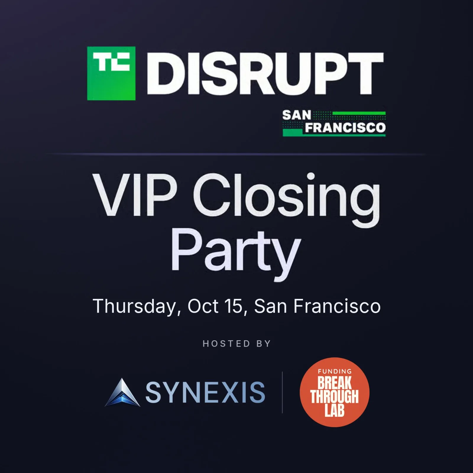 TechCrunch Disrupt Week VIP Closing Party with Synexis & Funding Breakthrough Lab (90 VCs + Fireside w/ Jeremiah Owyang - Blitzscaling VC)